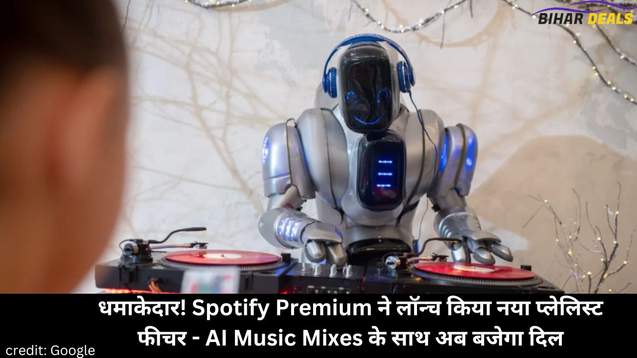 धमाकेदार! Spotify Premium ने लॉन्च किया नया प्लेलिस्ट फीचर – AI Music Mixes के साथ अब बजेगा दिल